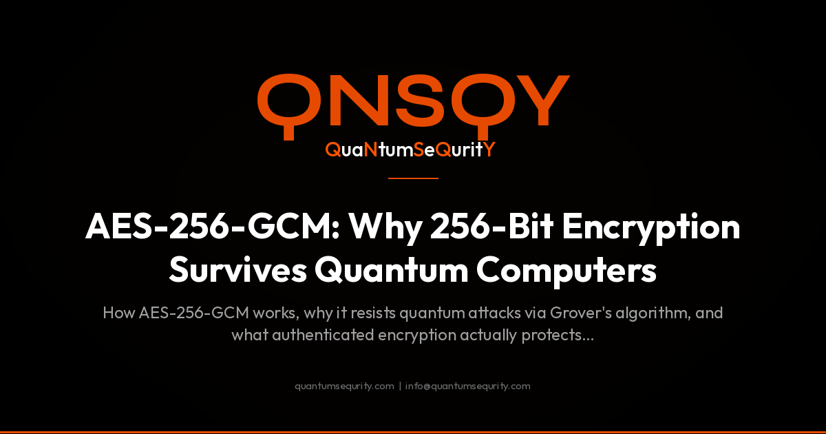 AES-256-GCM: Why 256-Bit Encryption Survives Quantum Computers - QNSQY post-quantum encryption guide