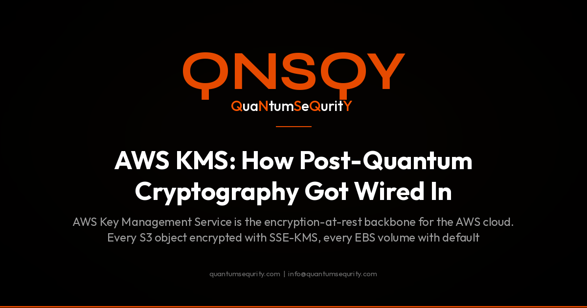 AWS KMS: How Post-Quantum Cryptography Got Wired In - QNSQY post-quantum encryption guide