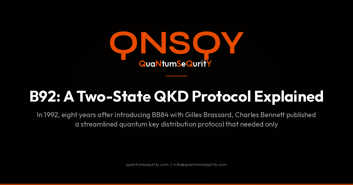 B92: A Two-State QKD Protocol Explained - QNSQY post-quantum encryption guide