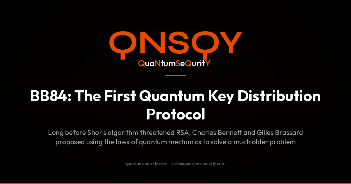 BB84: The First Quantum Key Distribution Protocol - QNSQY post-quantum encryption guide