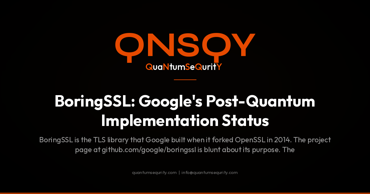 BoringSSL: Google's Post-Quantum Implementation Status - QNSQY post-quantum encryption guide