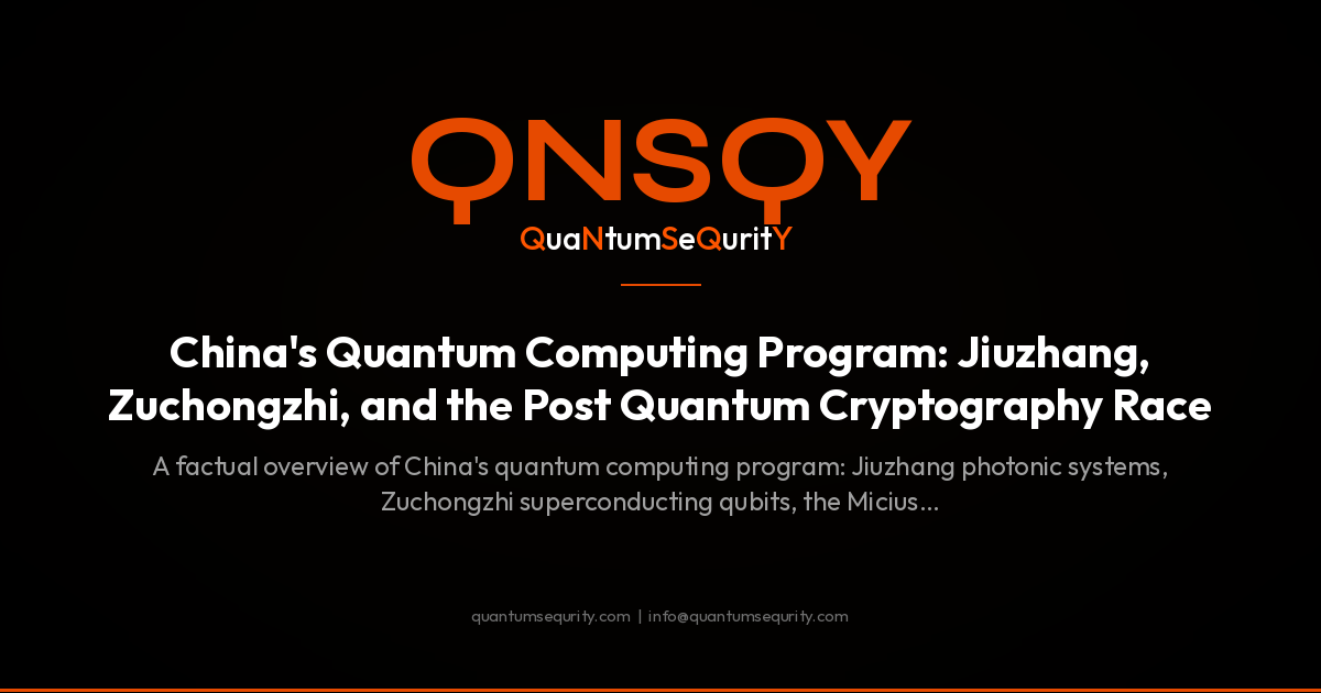 China's Quantum Computing Program: Jiuzhang, Zuchongzhi, and the Post Quantum Cryptography Race - QNSQY post-quantum encryption guide