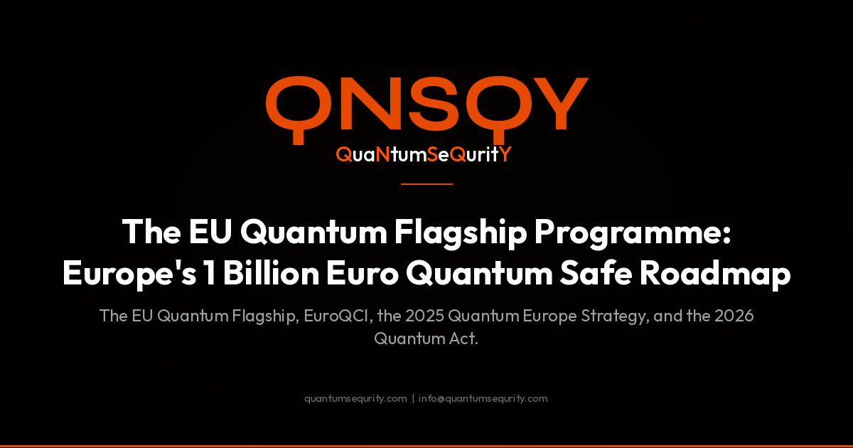 The EU Quantum Flagship Programme: Europe's 1 Billion Euro Quantum Safe Roadmap - QNSQY post-quantum encryption guide