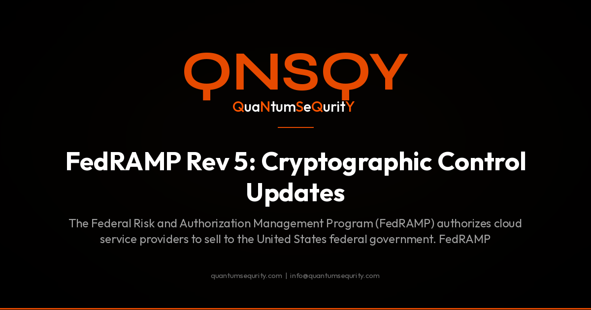 FedRAMP Rev 5: Cryptographic Control Updates - QNSQY post-quantum encryption guide