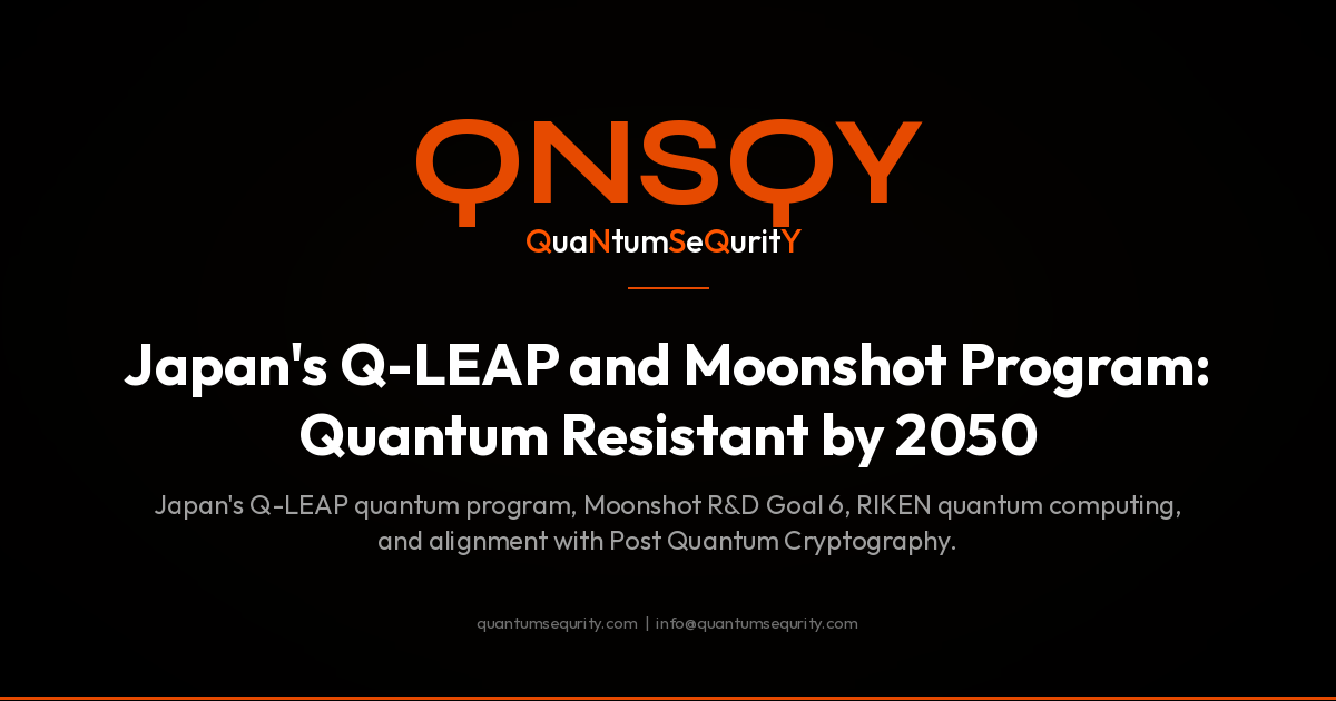 Japan's Q-LEAP and Moonshot Program: Quantum Resistant by 2050 - QNSQY post-quantum encryption guide