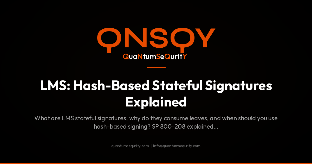 LMS: Hash-Based Stateful Signatures Explained - QNSQY post-quantum encryption guide