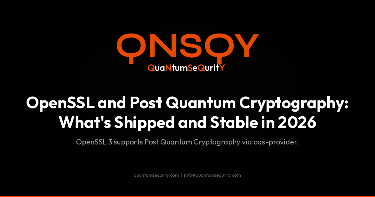 OpenSSL and Post Quantum Cryptography: What's Shipped and Stable in 2026 - QNSQY post-quantum encryption guide
