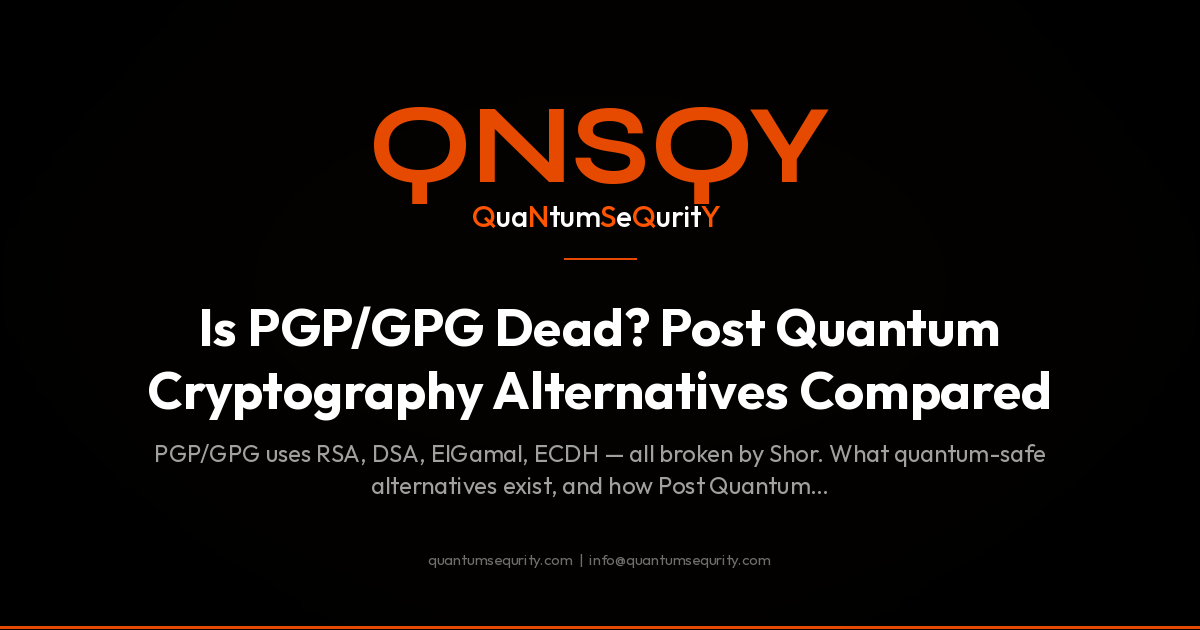 Is PGP/GPG Dead? Post Quantum Cryptography Alternatives Compared - QNSQY post-quantum encryption guide