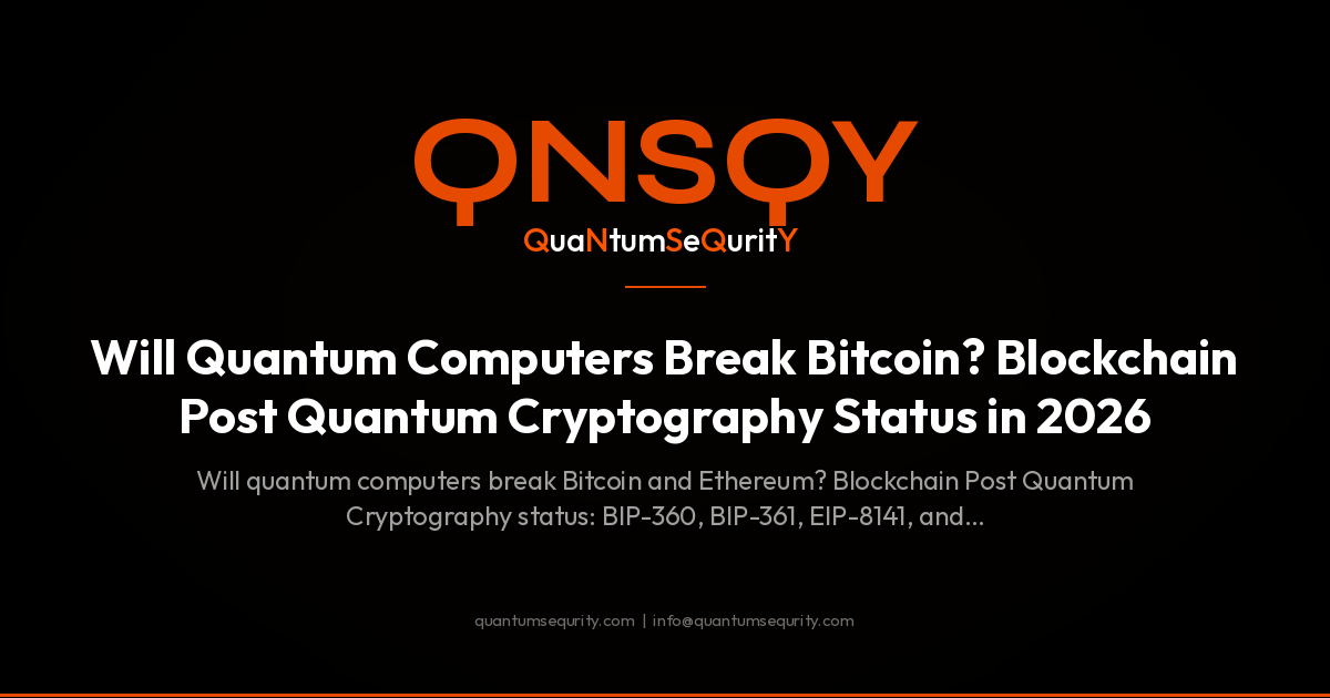 Will Quantum Computers Break Bitcoin? Blockchain Post Quantum Cryptography Status in 2026 - QNSQY post-quantum encryption guide