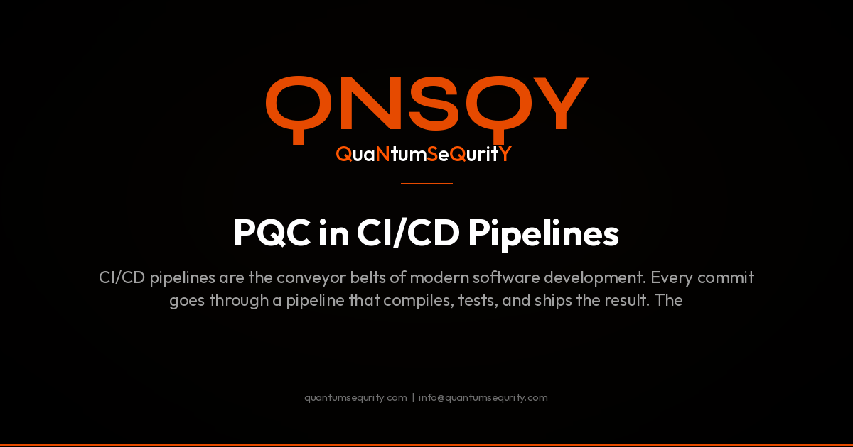 PQC in CI/CD Pipelines - QNSQY post-quantum encryption guide