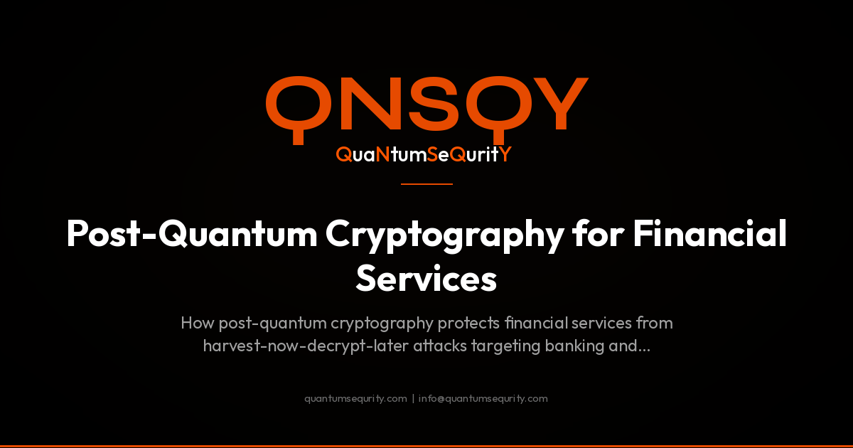 Post-Quantum Cryptography for Financial Services - QNSQY post-quantum encryption guide