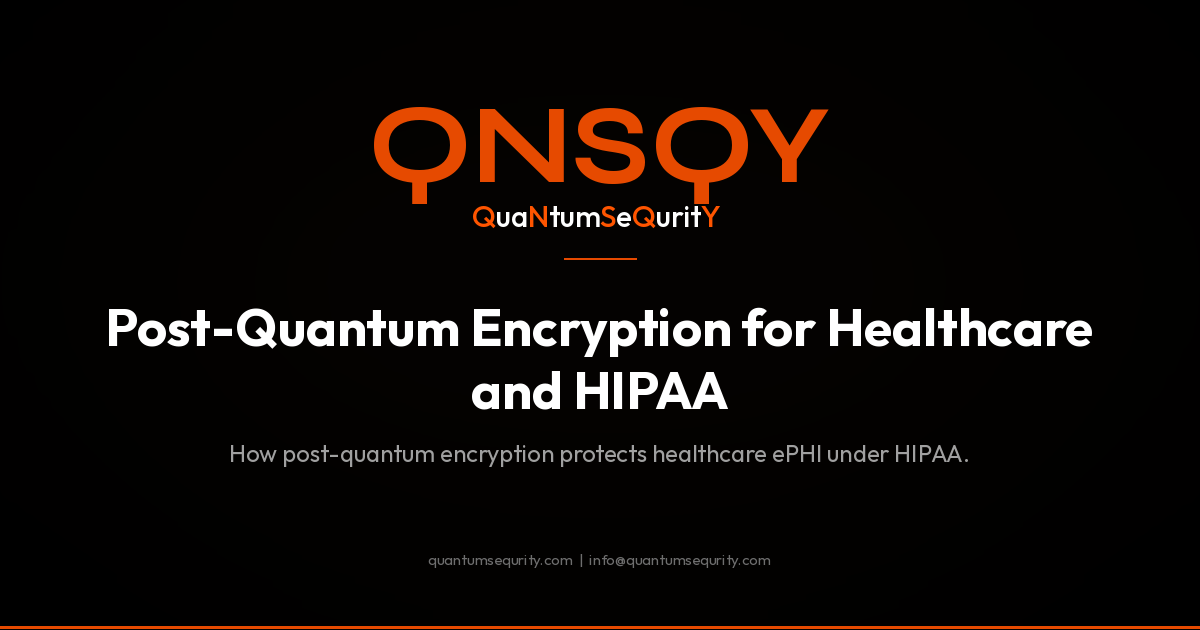 Post-Quantum Encryption for Healthcare and HIPAA - QNSQY post-quantum encryption guide