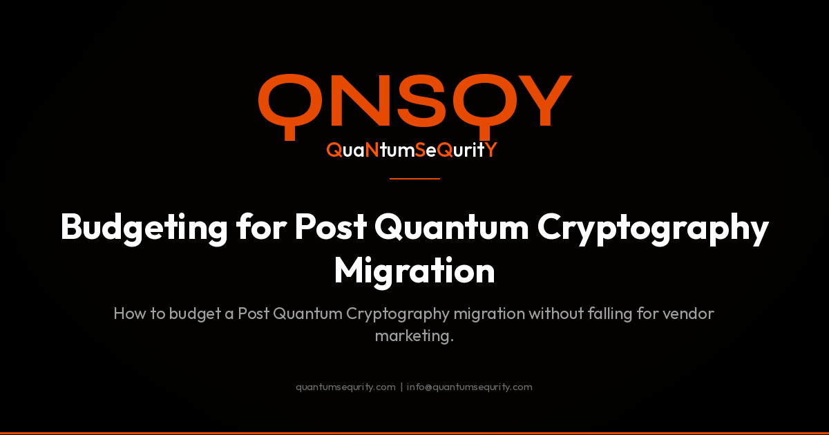 Budgeting for Post Quantum Cryptography Migration - QNSQY post-quantum encryption guide