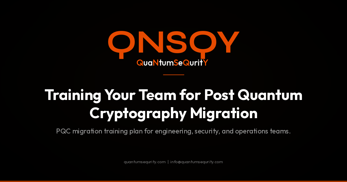 Training Your Team for Post Quantum Cryptography Migration - QNSQY post-quantum encryption guide