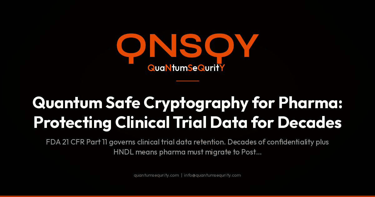Quantum Safe Cryptography for Pharma: Protecting Clinical Trial Data for Decades - QNSQY post-quantum encryption guide