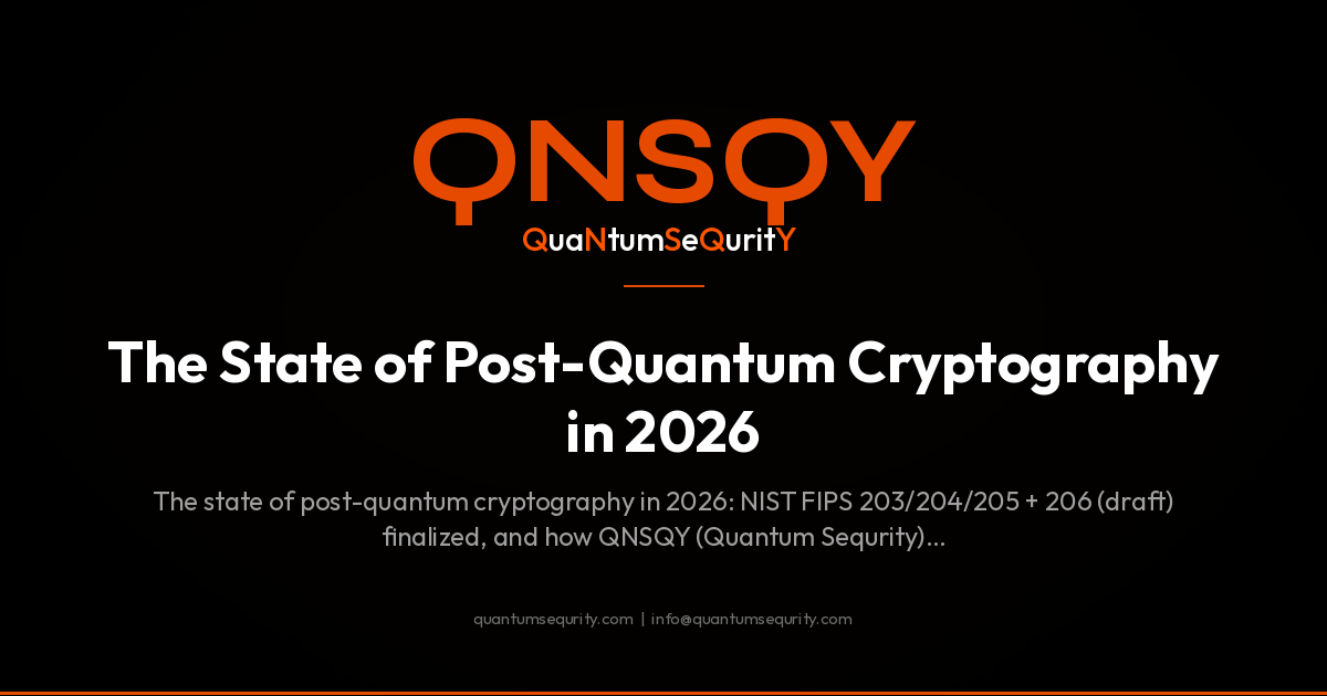 The State of Post-Quantum Cryptography in 2026 - QNSQY post-quantum encryption guide