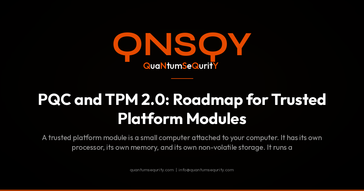 PQC and TPM 2.0: Roadmap for Trusted Platform Modules - QNSQY post-quantum encryption guide