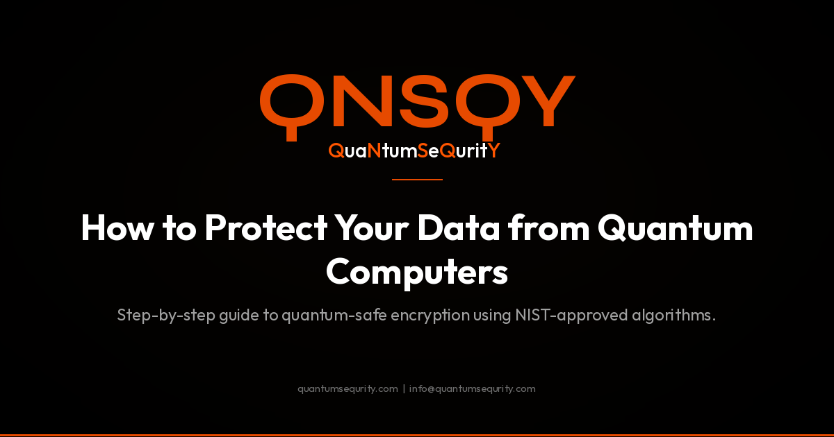 How to Protect Your Data from Quantum Computers - QNSQY post-quantum encryption guide