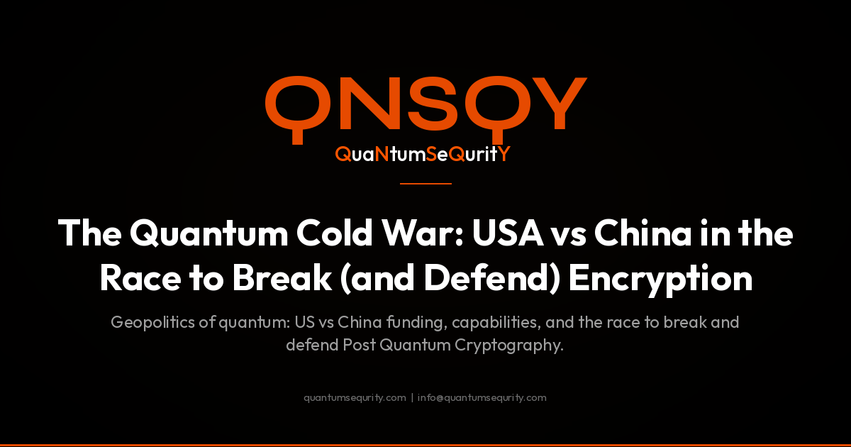 The Quantum Cold War: USA vs China in the Race to Break (and Defend) Encryption - QNSQY post-quantum encryption guide
