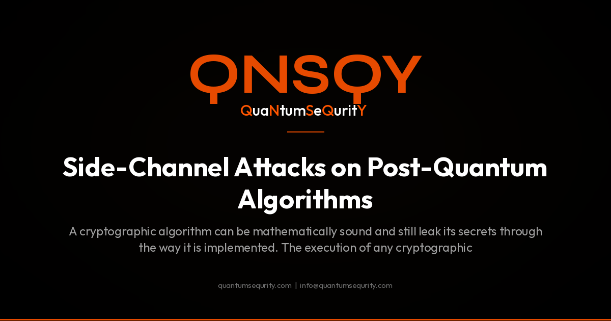 Side-Channel Attacks on Post-Quantum Algorithms - QNSQY post-quantum encryption guide