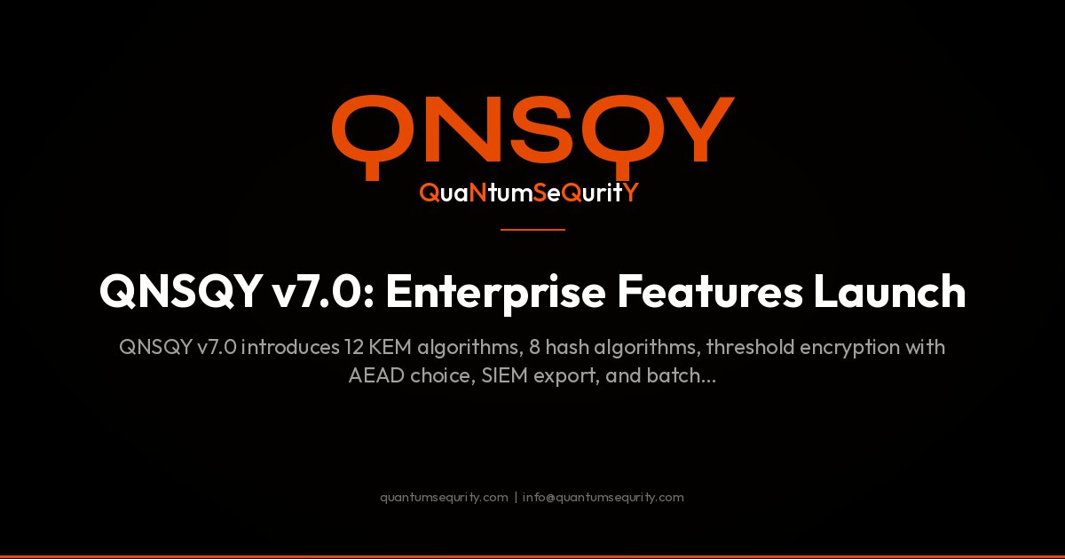 QNSQY v7.0: Enterprise Features Launch - QNSQY post-quantum encryption guide