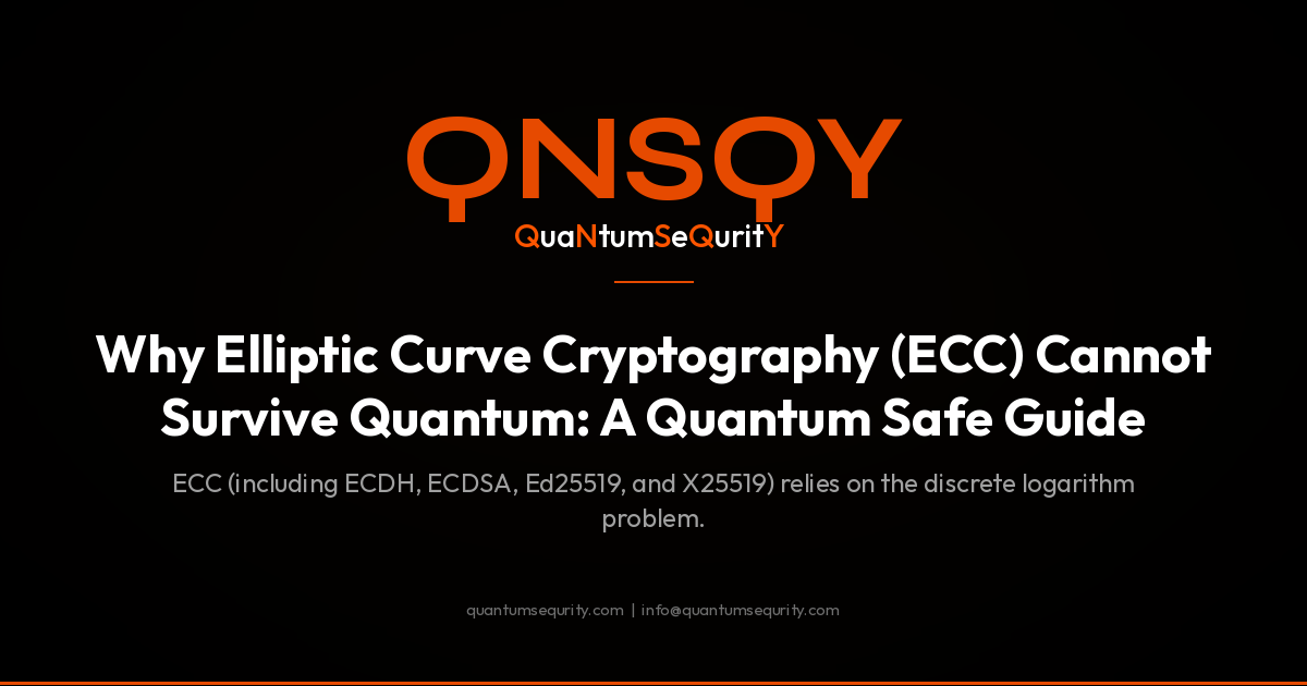 Why Elliptic Curve Cryptography (ECC) Cannot Survive Quantum: A Quantum Safe Guide - QNSQY post-quantum encryption guide