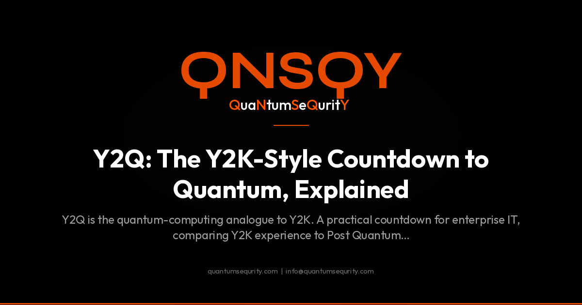 Y2Q: The Y2K-Style Countdown to Quantum, Explained - QNSQY post-quantum encryption guide